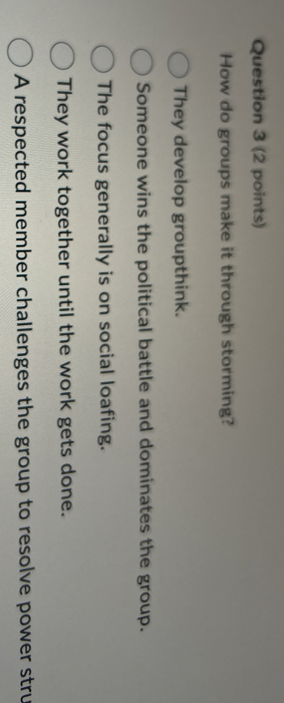  Question 3(2 points) How do groups make it through storming? They