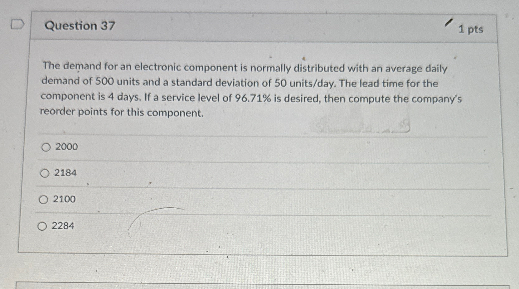  Question 37 1pts The demand for an electronic component is normally