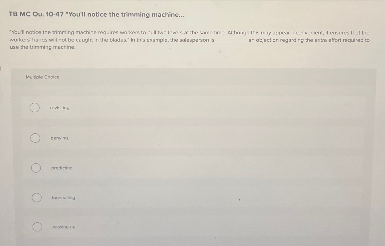  TB MC Qu.10-47 "You'll notice the trimming machine... "You'll notice the