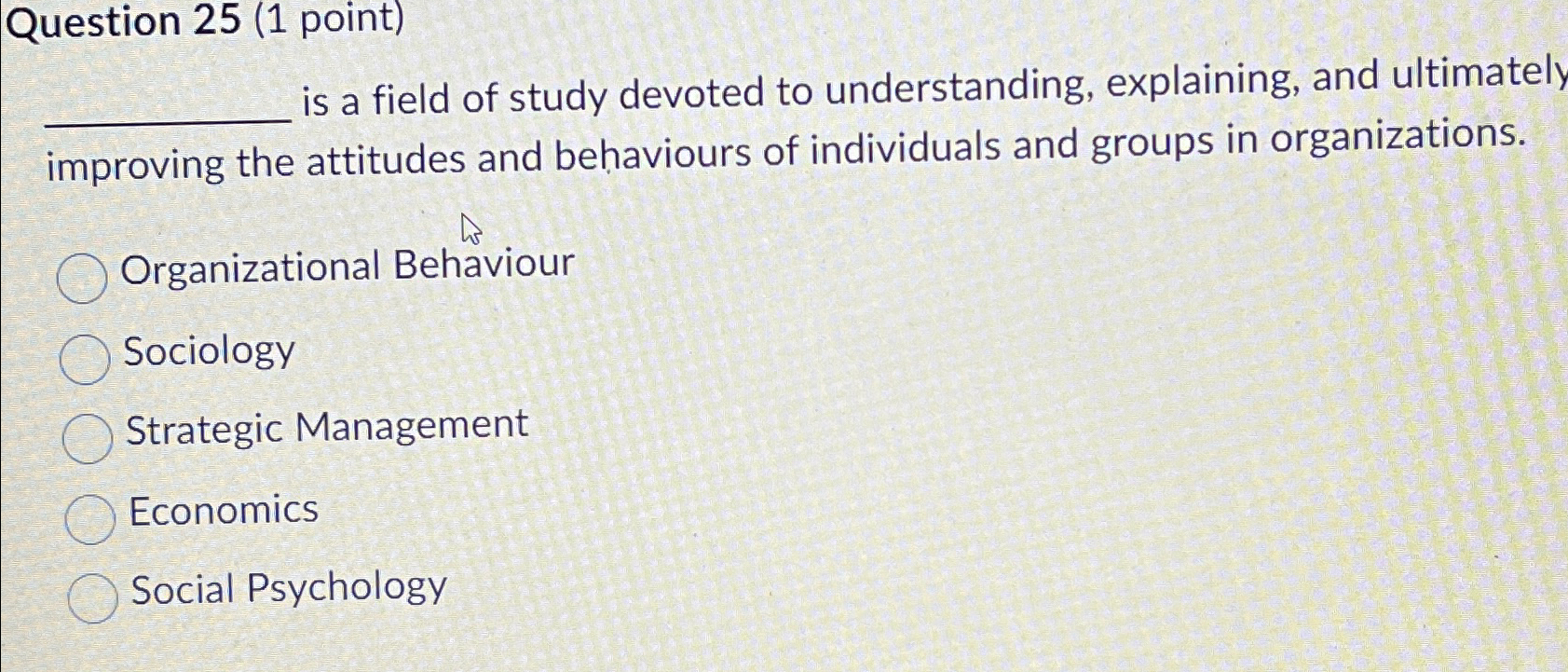  Question 25(1 point) is a field of study devoted to understanding,
