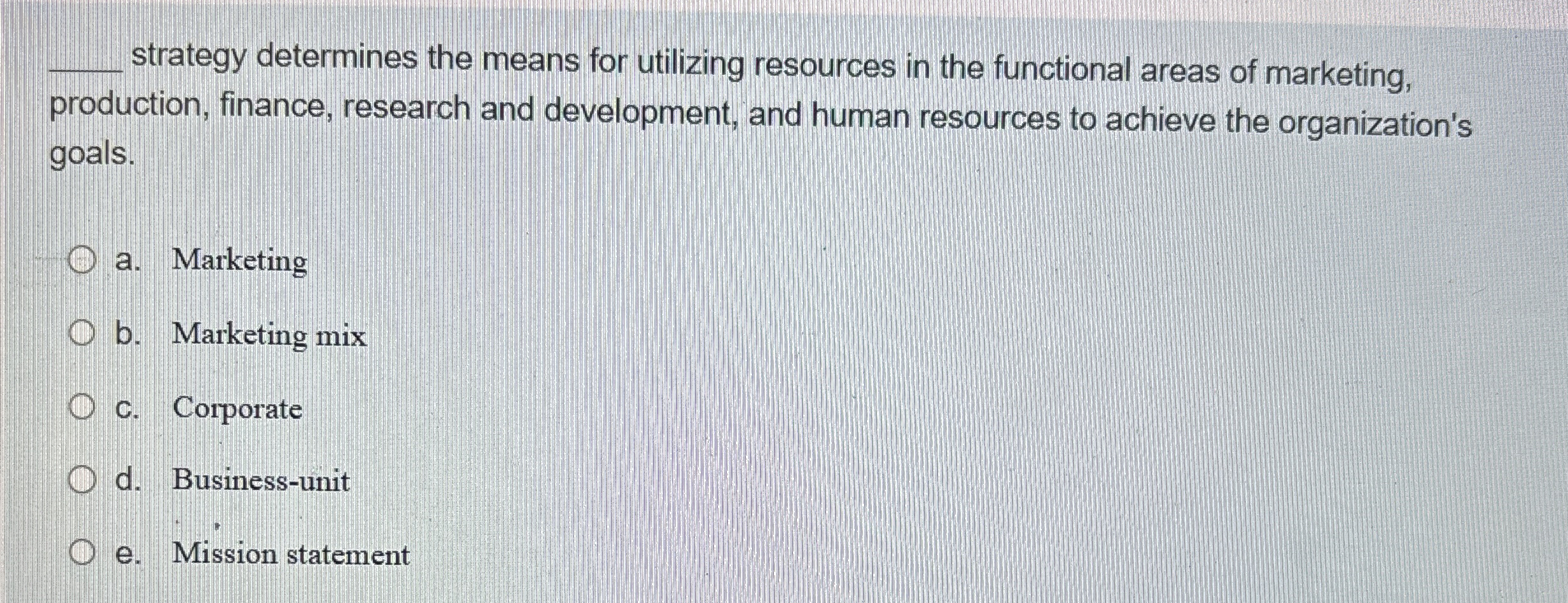  q, strategy determines the means for utilizing resources in the functional