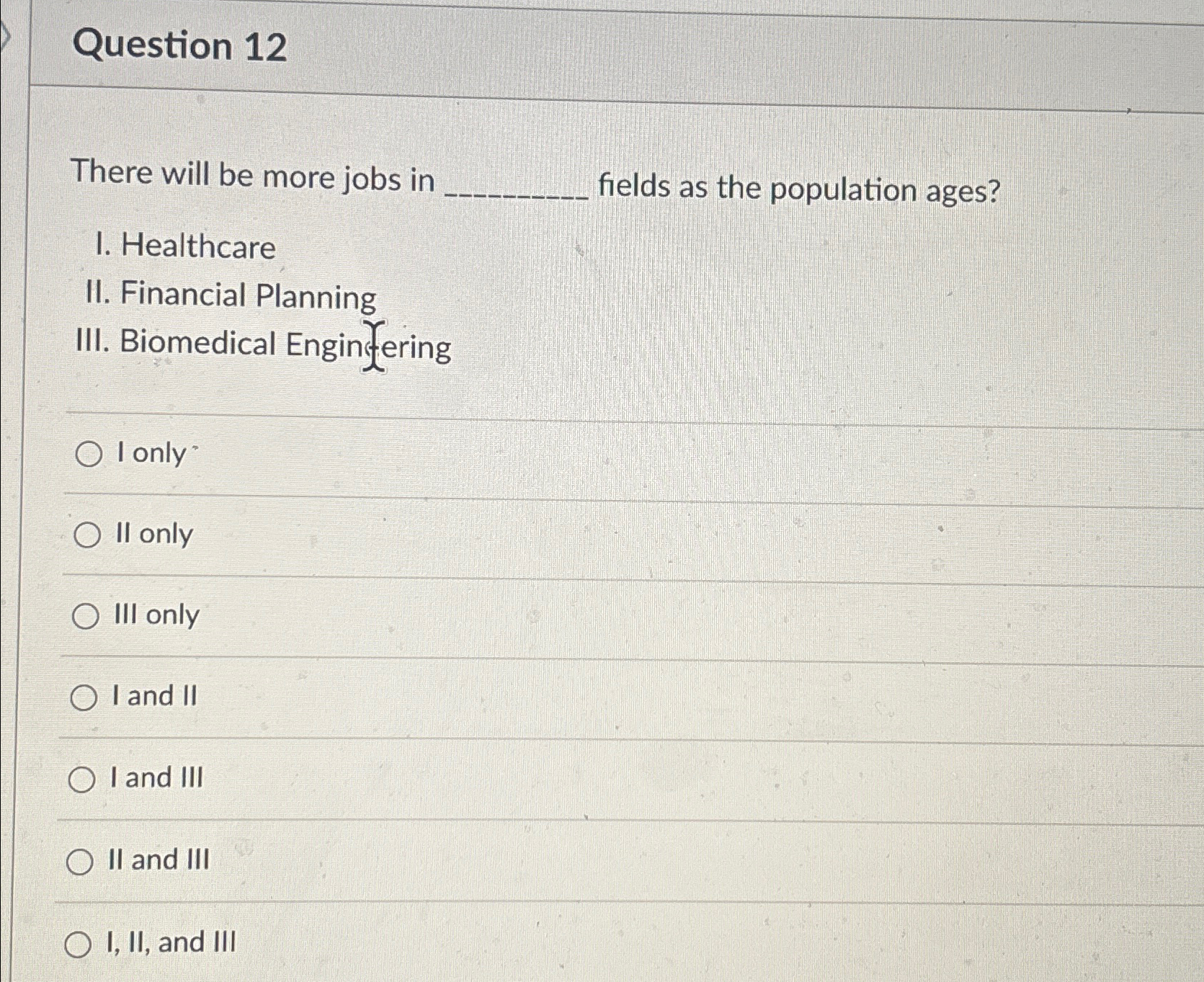  Question 12 There will be more jobs in fields as the