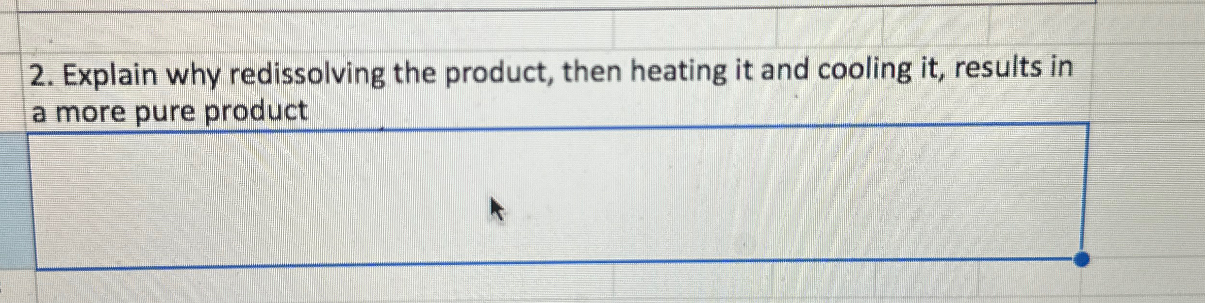  Explain why redissolving the product, then heating it and cooling it,