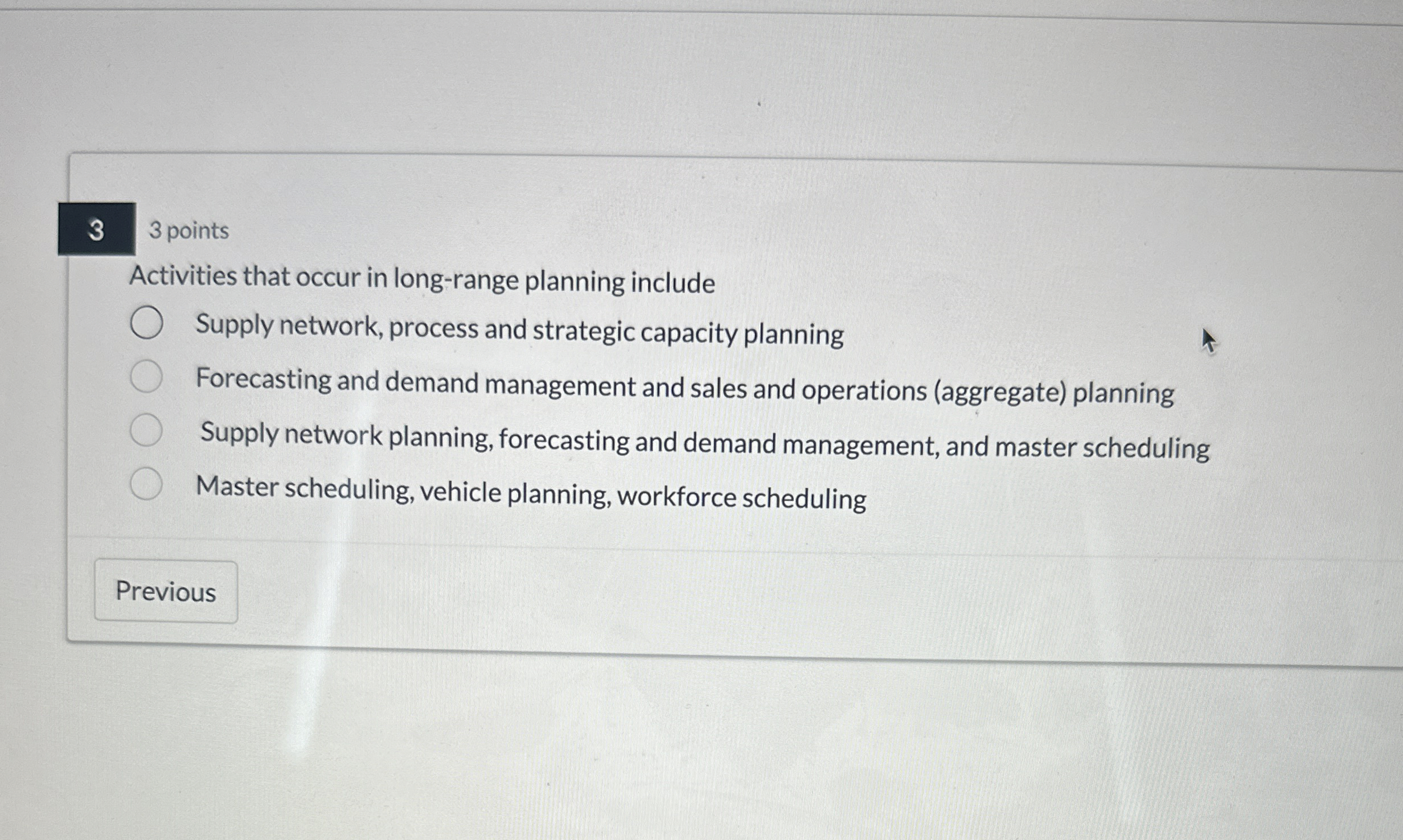  3 3 points Activities that occur in long-range planning include Supply