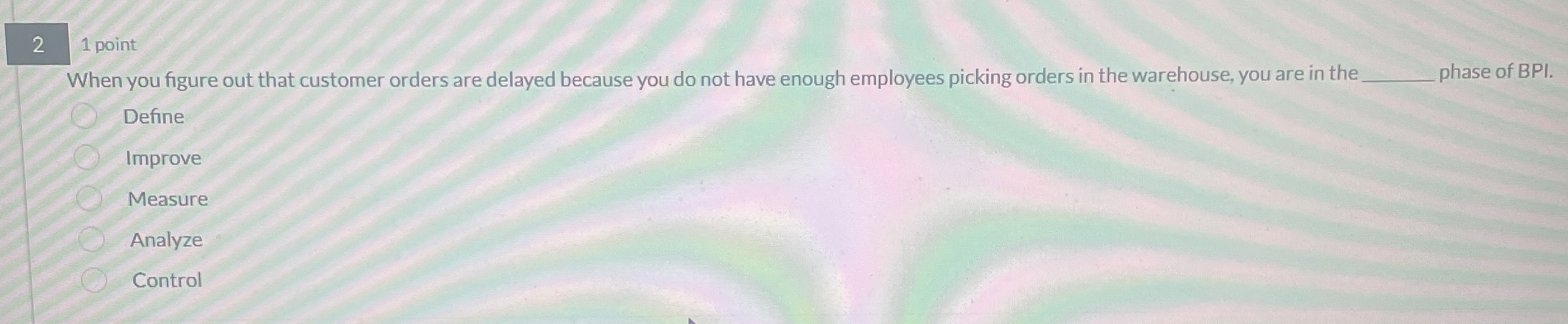  2 1 point When you figure out that customer orders are