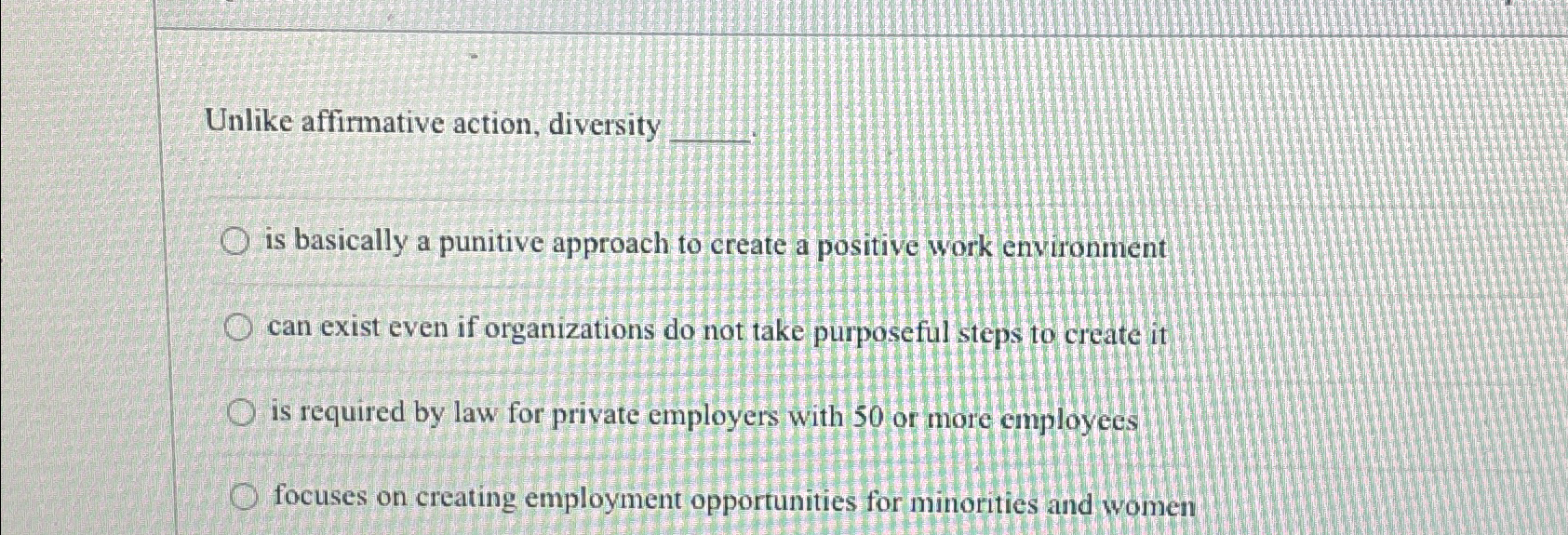  Unlike affirmative action, diversity q, is basically a punitive approach to