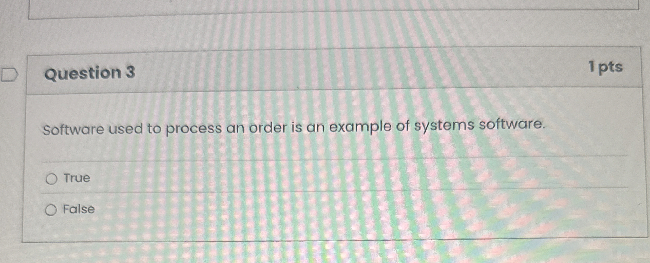  Question 3 Software used to process an order is an example
