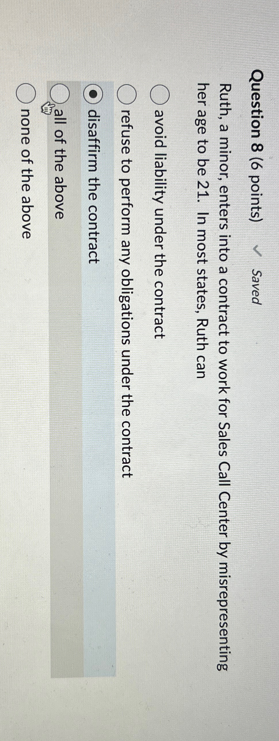  Question 8(6 points) Saved Ruth, a minor, enters into a contract