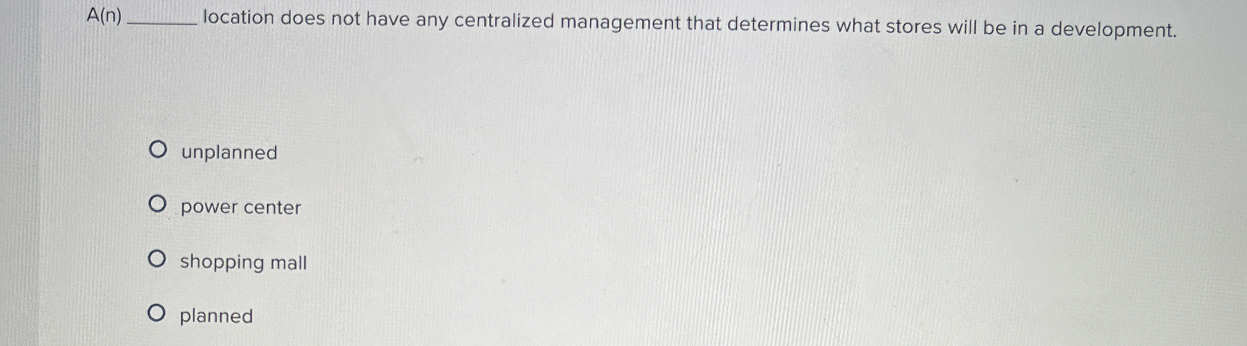  A(n) location does not have any centralized management that determines what