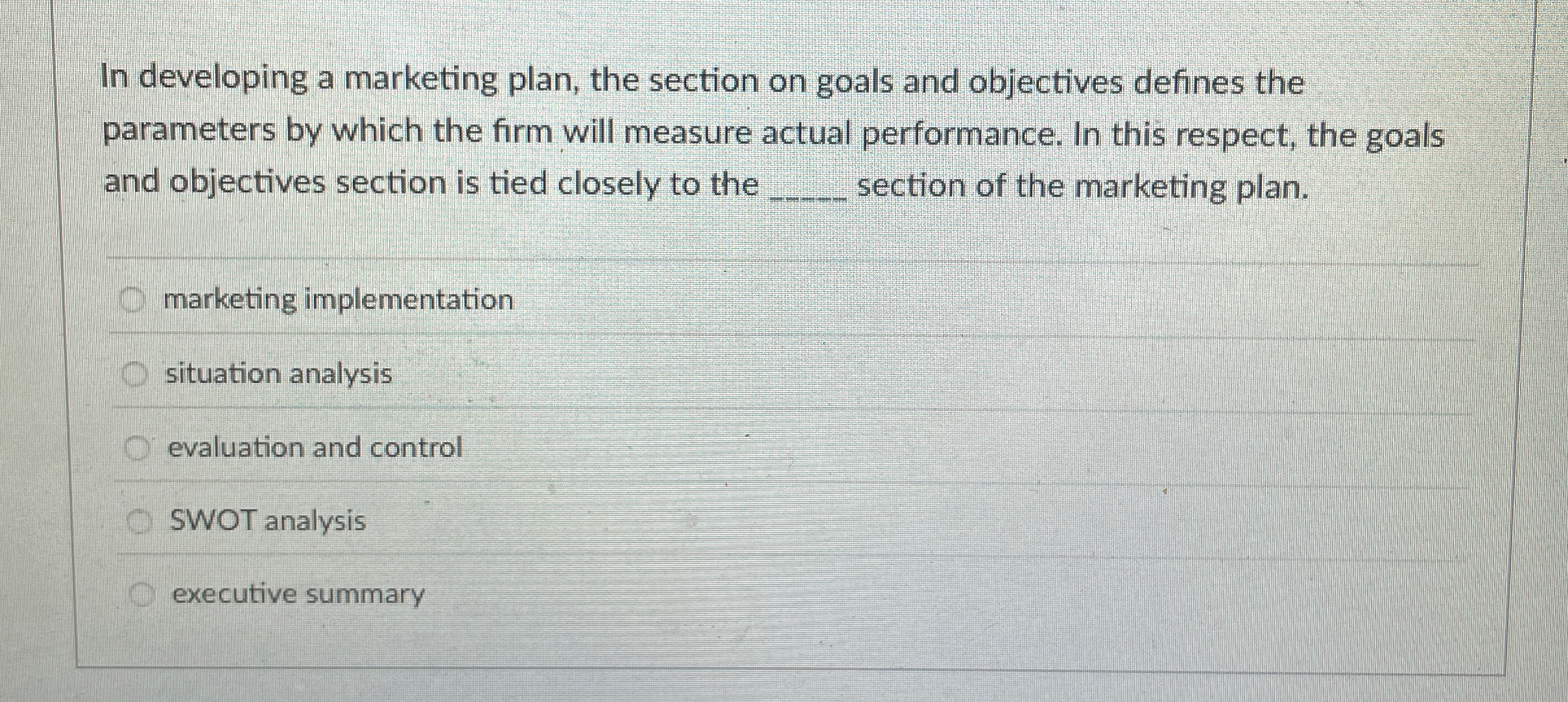  In developing a marketing plan, the section on goals and objectives