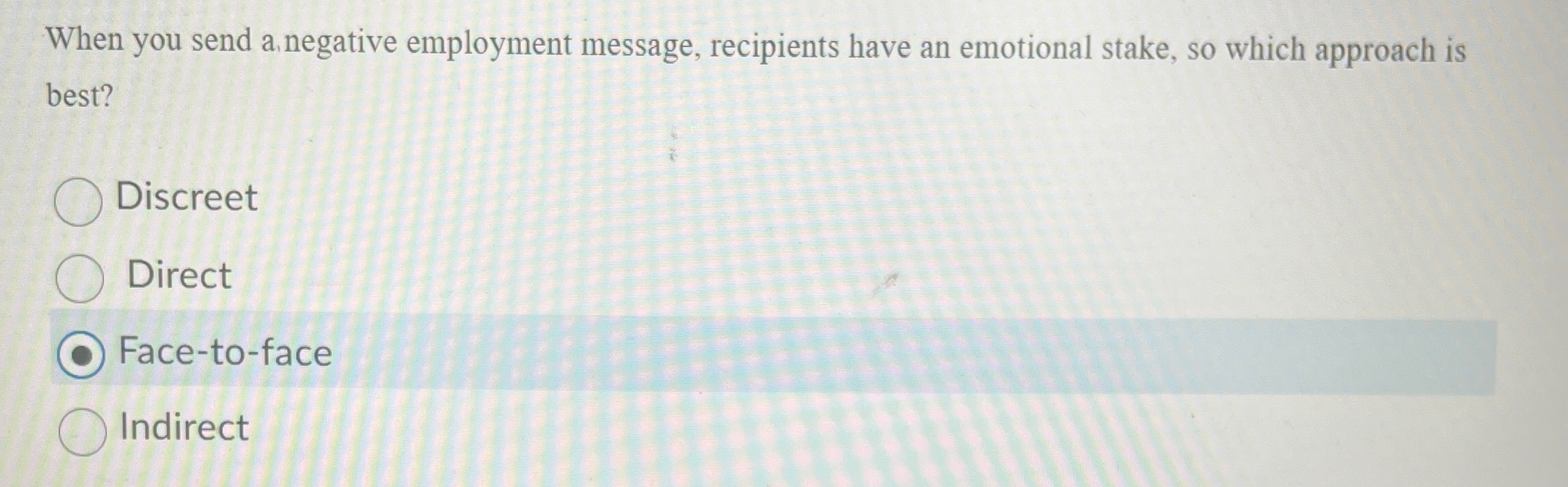  When you send a, negative employment message, recipients have an emotional