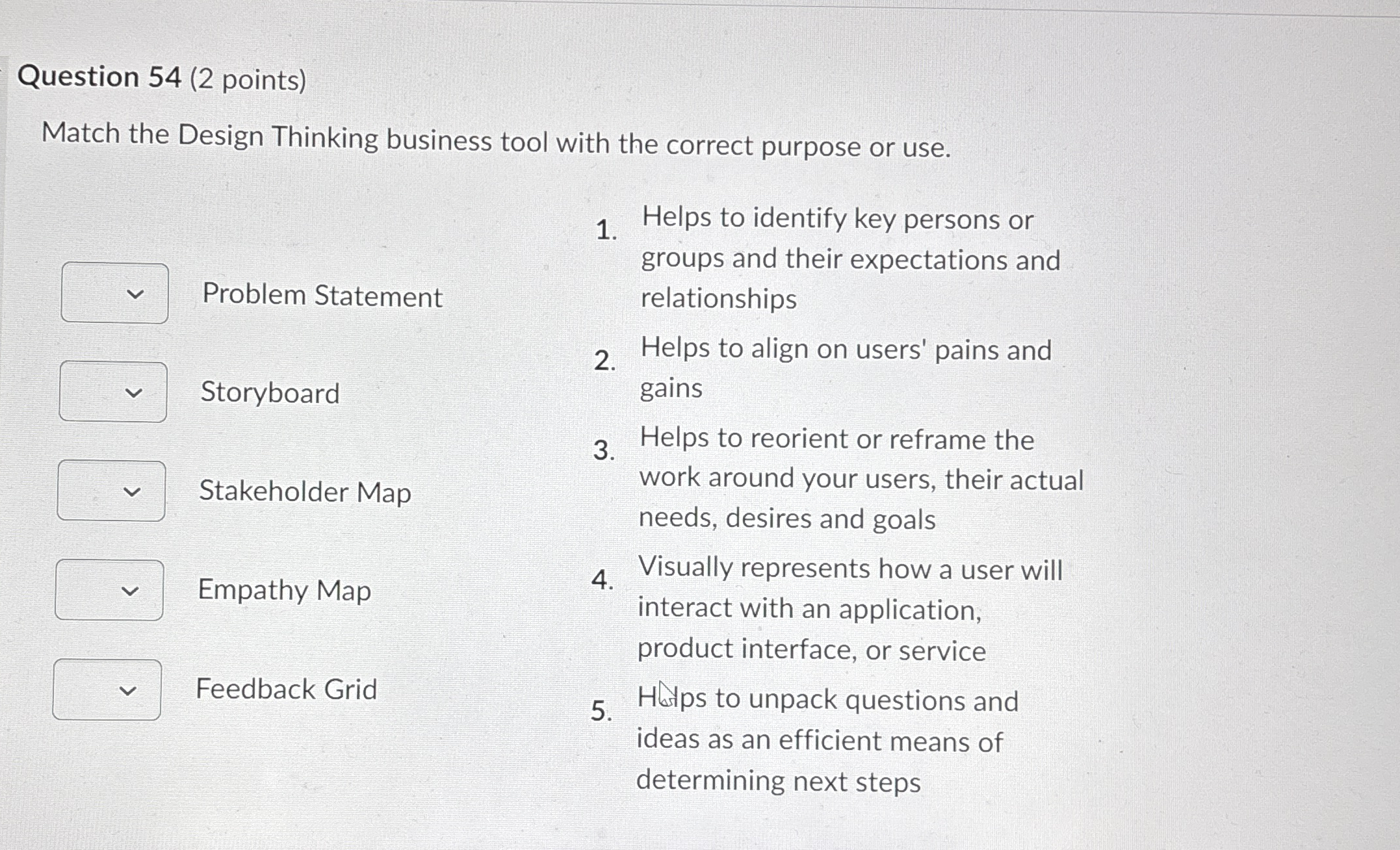  Question 54(2 points) Match the Design Thinking business tool with the