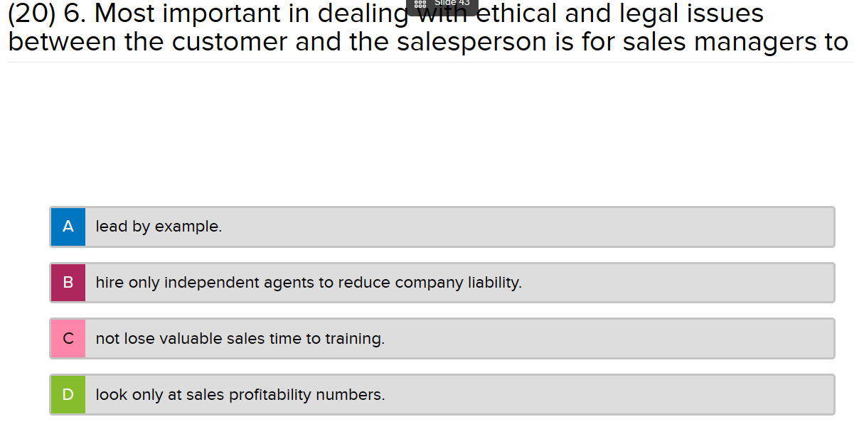 (20)6. Most important in dealing with ethical and legal issues between