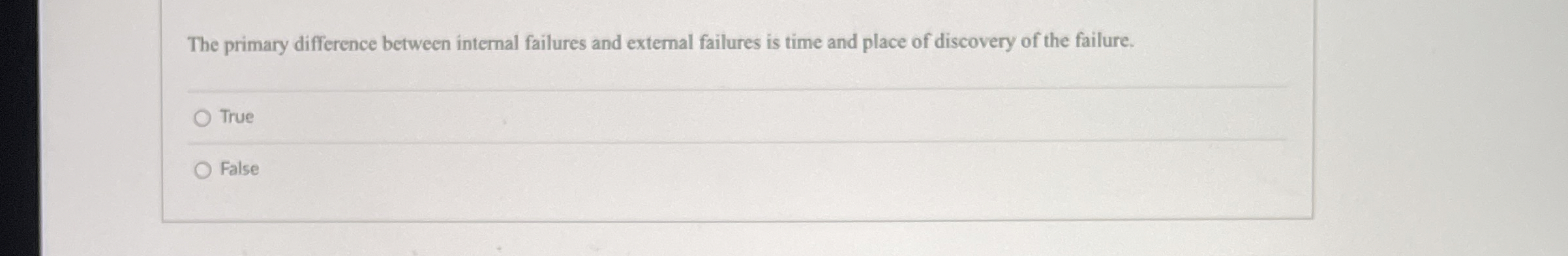  The primary difference between internal failures and external failures is time