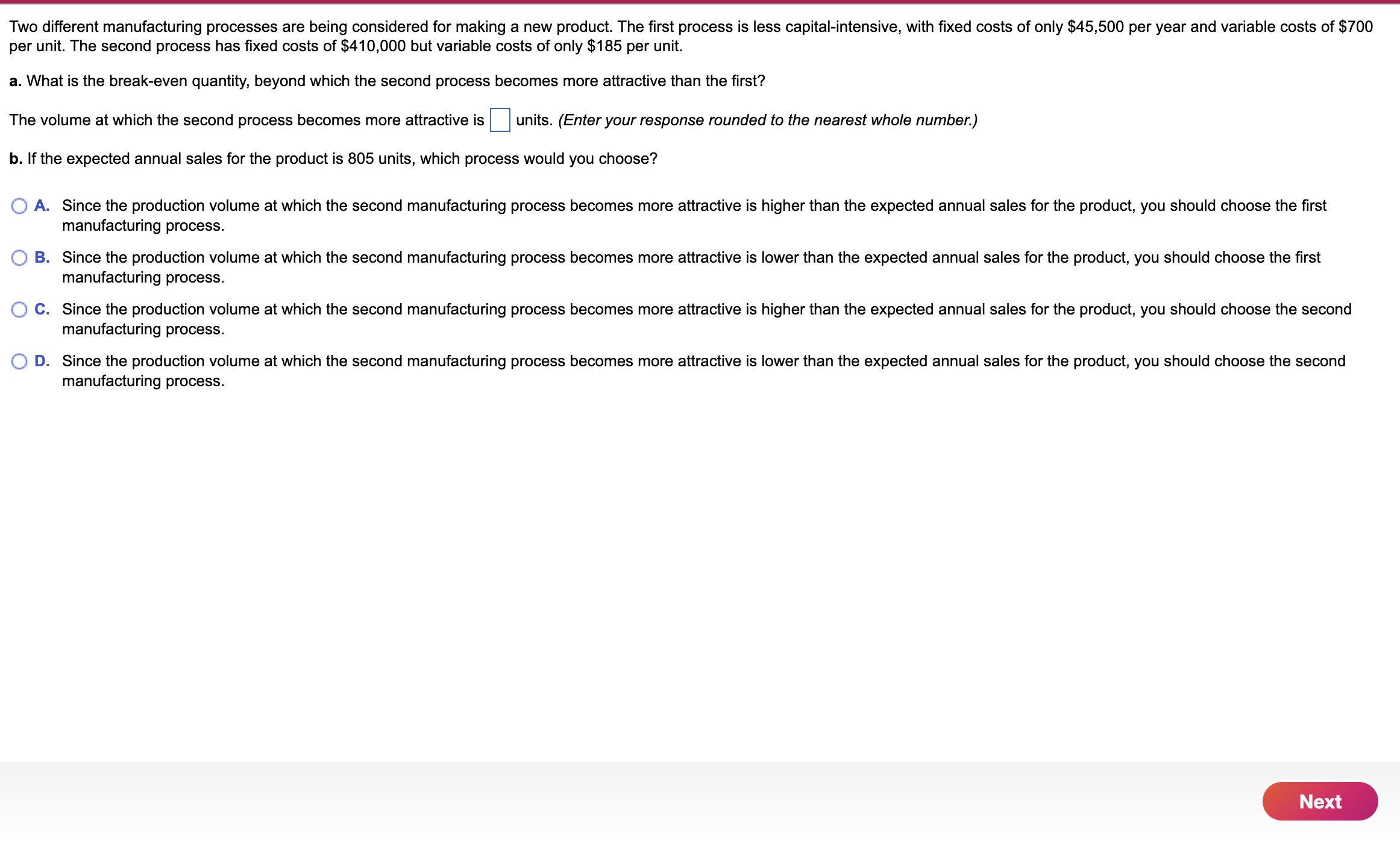  Two different manufacturing processes are being considered for making a new