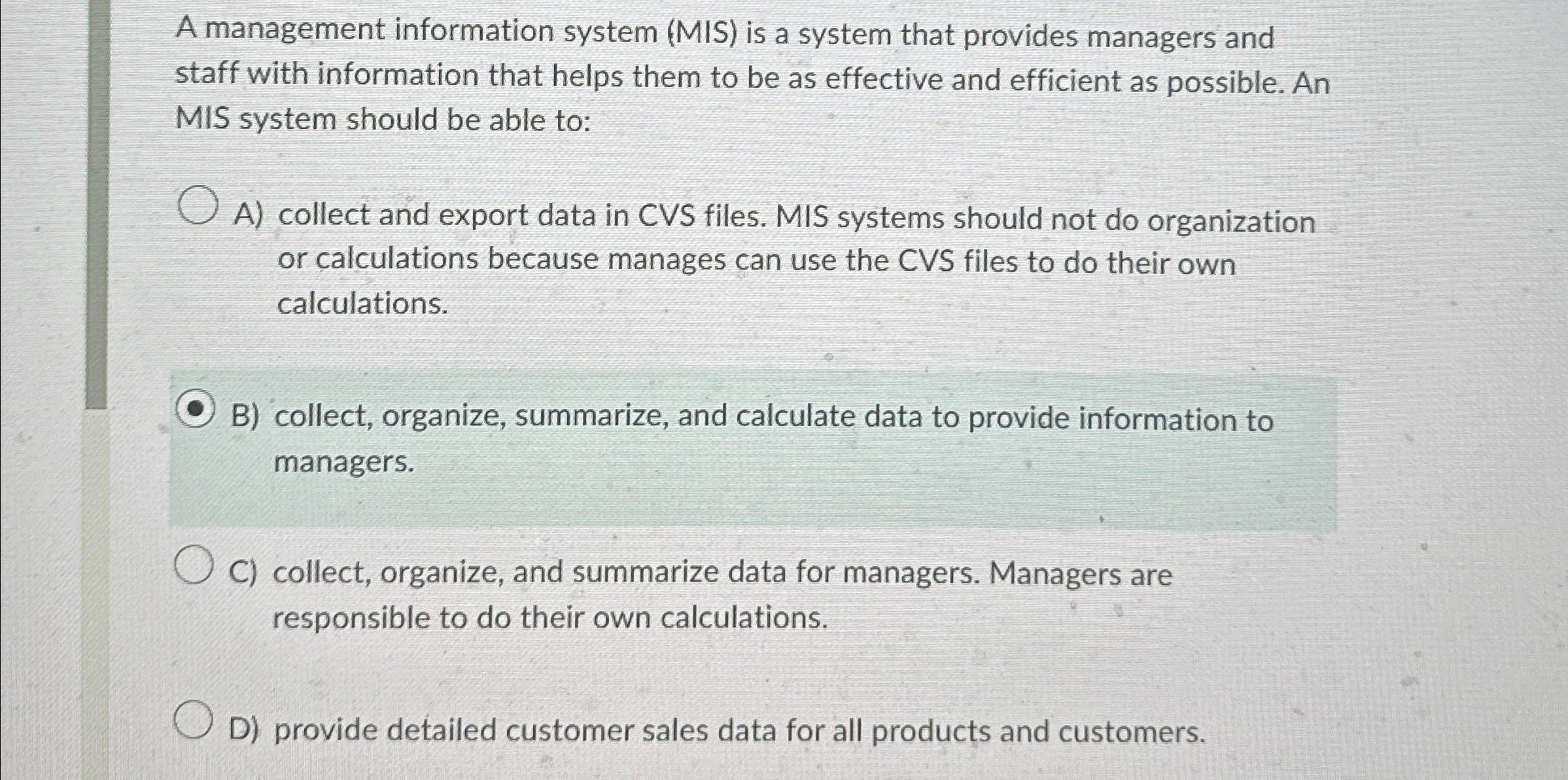  A management information system (MIS) is a system that provides managers