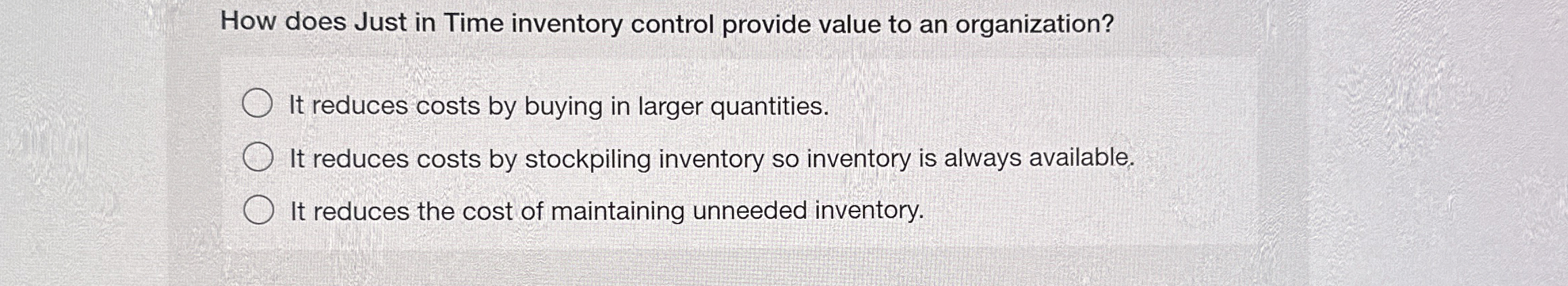  How does Just in Time inventory control provide value to an