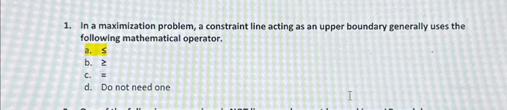  In a maximization problem, a constraint line acting as an upper