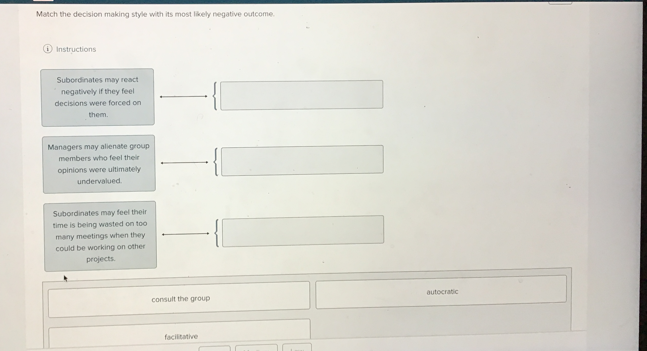  Match the decision making style with its most likely negative outcome.