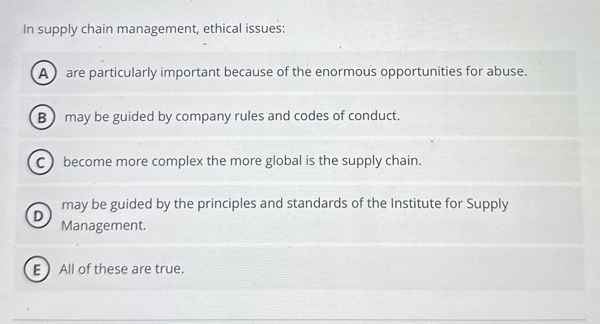  In supply chain management, ethical issues: are particularly important because of