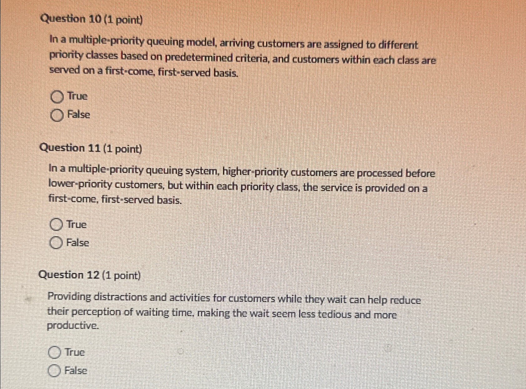  Question 10(1 point) In a multiple-priority queuing model, arriving customers are