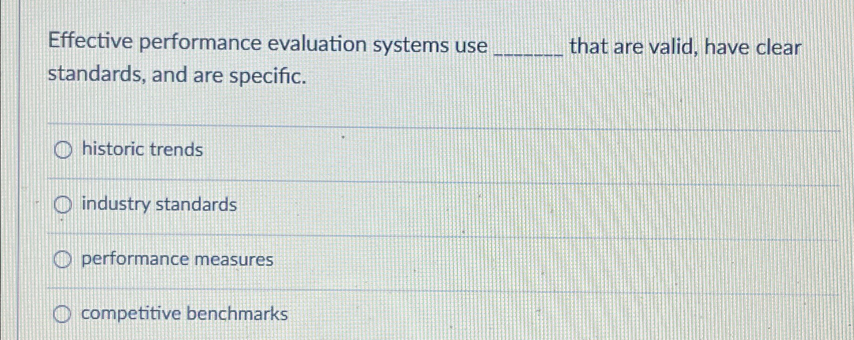  Effective performance evaluation systems use that are valid, have clear standards,