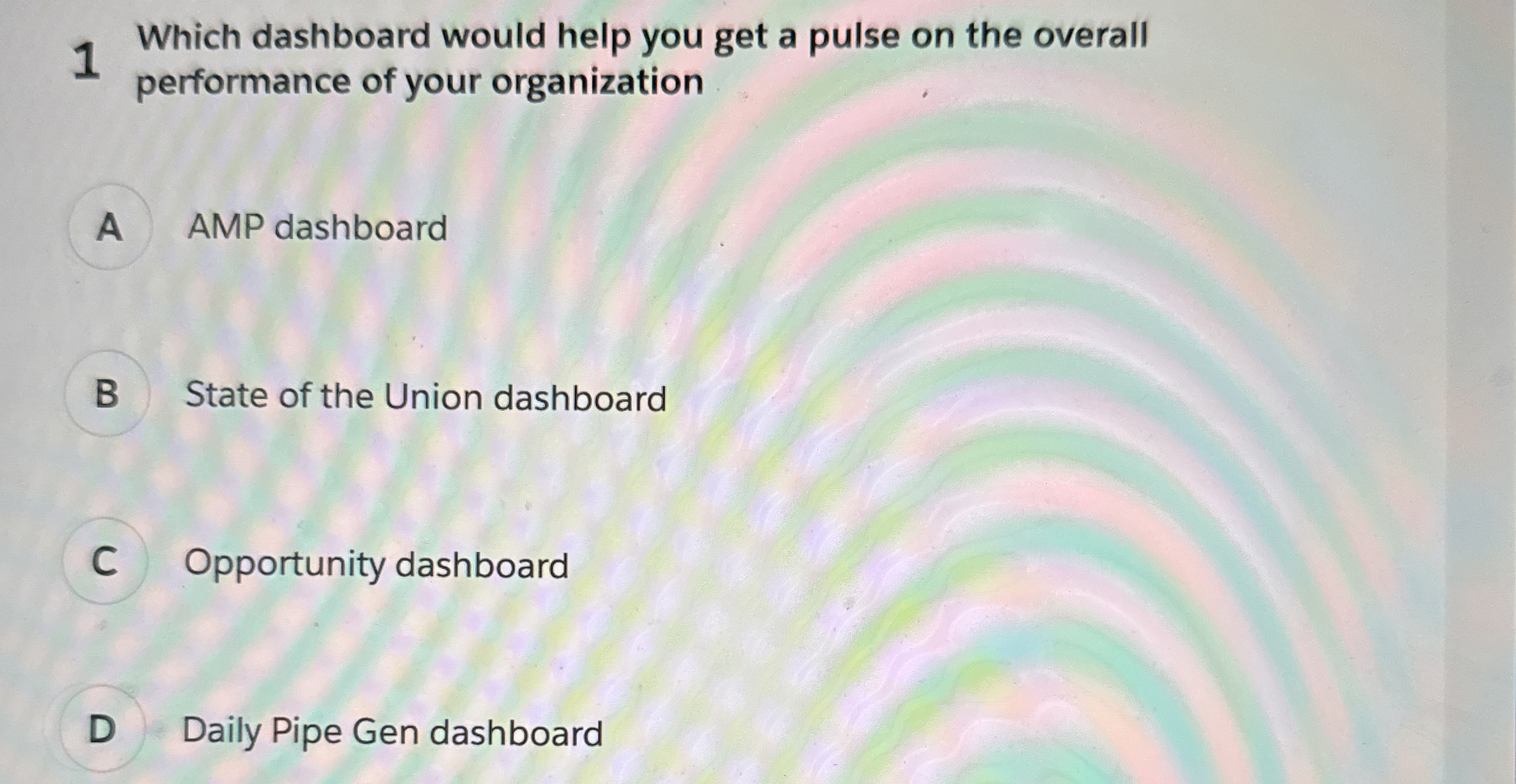  1 Which dashboard would help you get a pulse on the