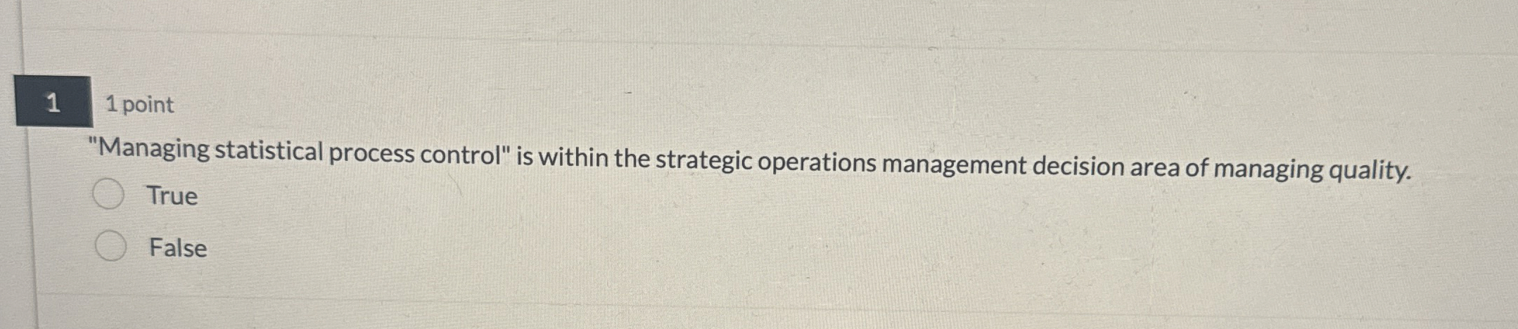  1 1 point "Managing statistical process control" is within the strategic