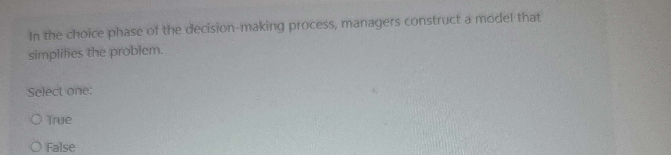  In the choice phase of the decision-making process, managers construct a