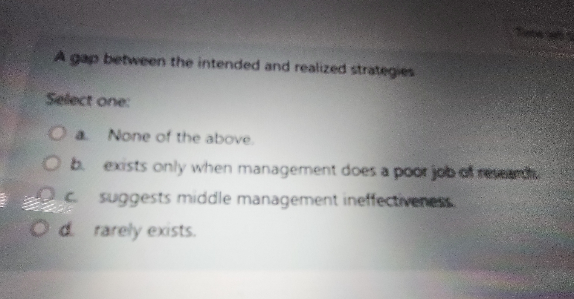  A gap between the intended and realized strategies Select one: a.