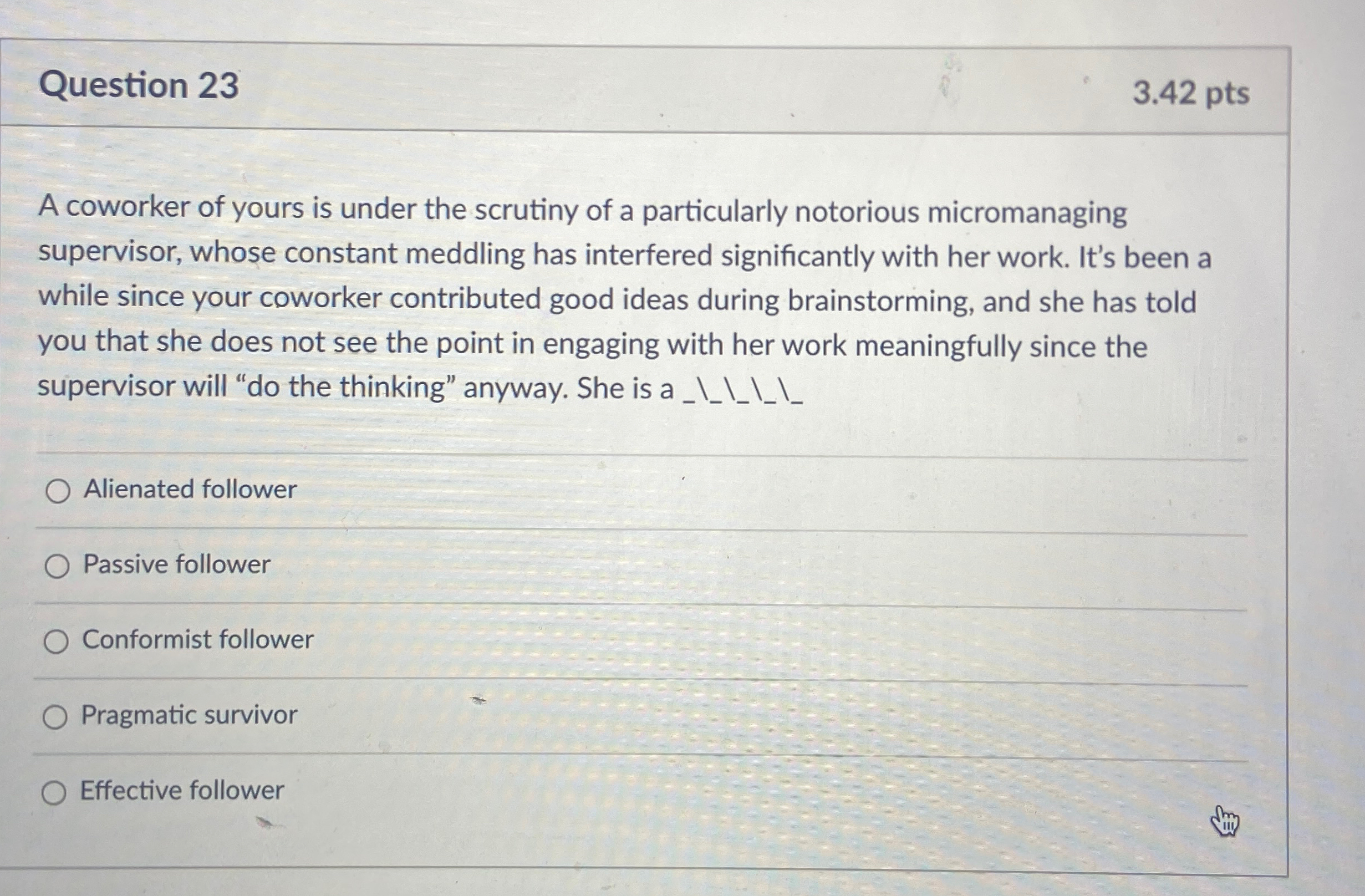  Question 23 3.42 pts A coworker of yours is under the