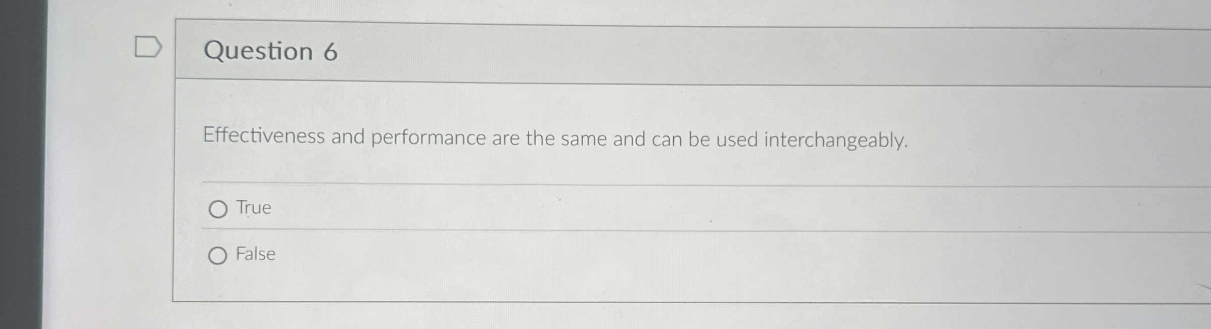  Question 6 Effectiveness and performance are the same and can be