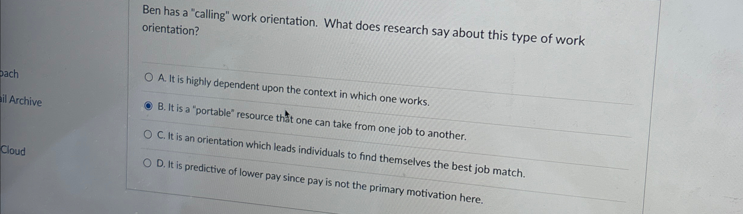  Ben has a "calling" work orientation. What does research say about