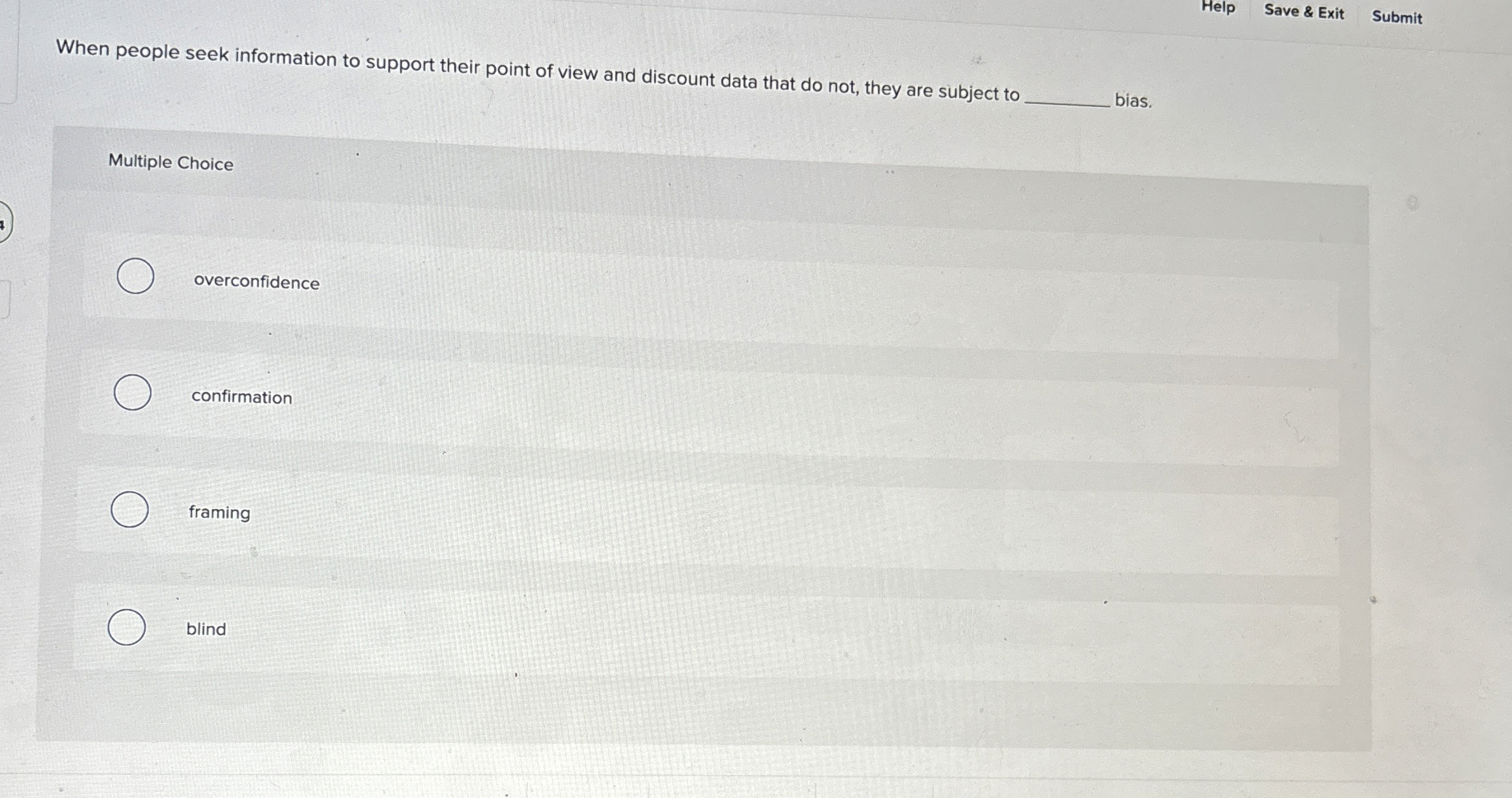  Help Save & Exit Submit When people seek information to support
