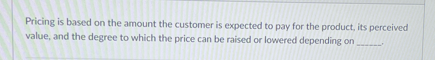  Pricing is based on the amount the customer is expected to