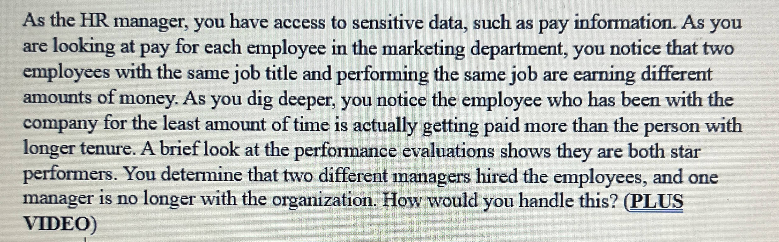  As the HR manager, you have access to sensitive data, such