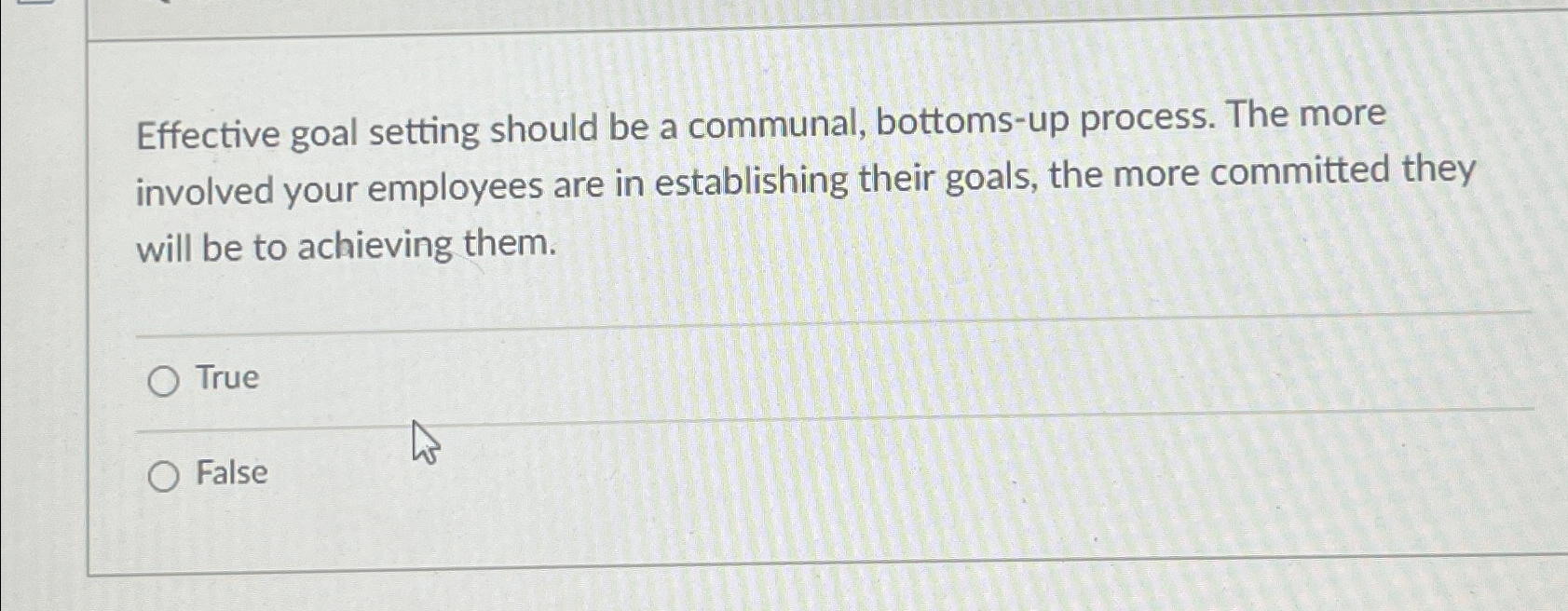  Effective goal setting should be a communal, bottoms-up process. The more