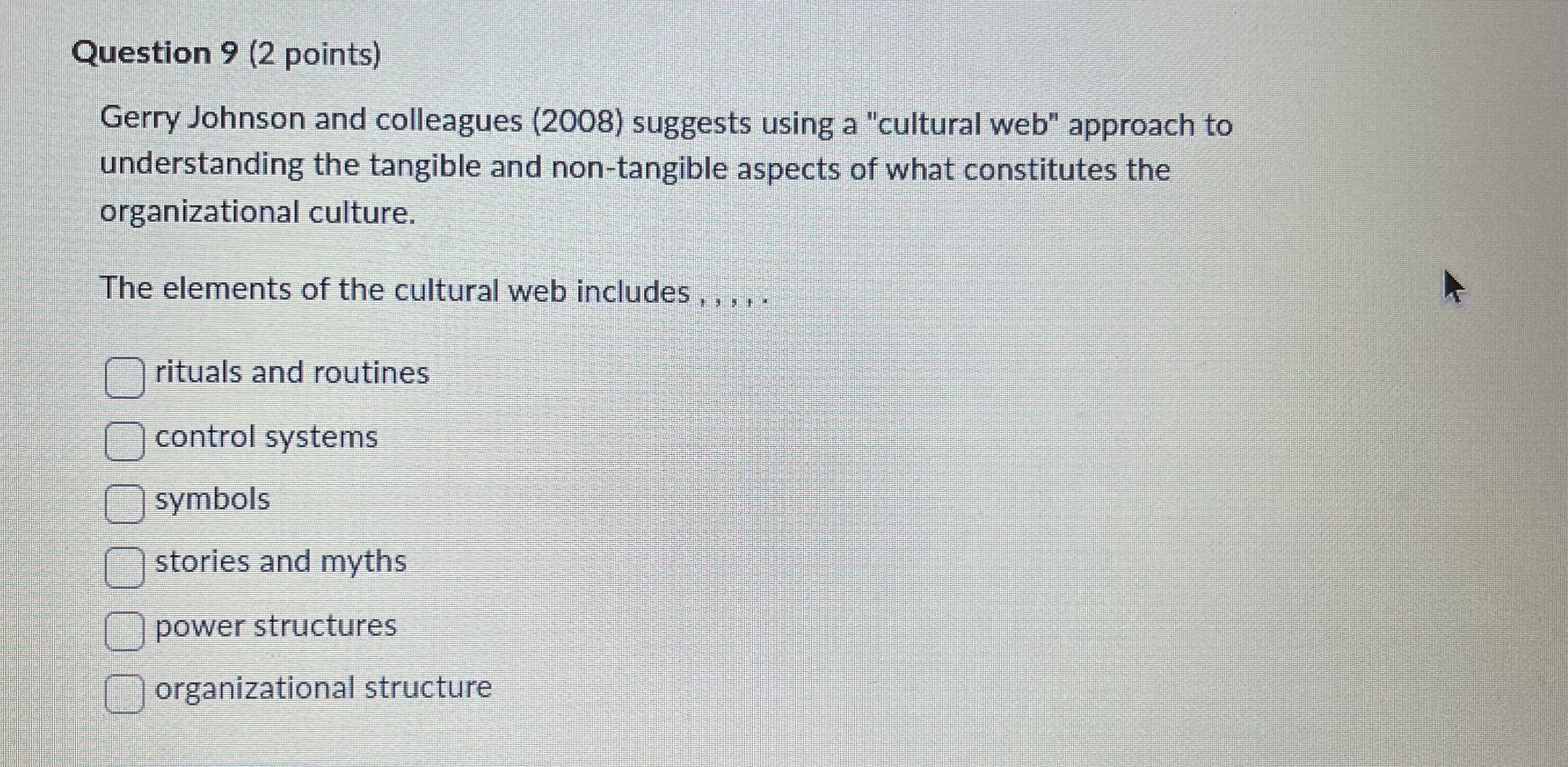  Question 9(2 points) Gerry Johnson and colleagues (2008) suggests using a