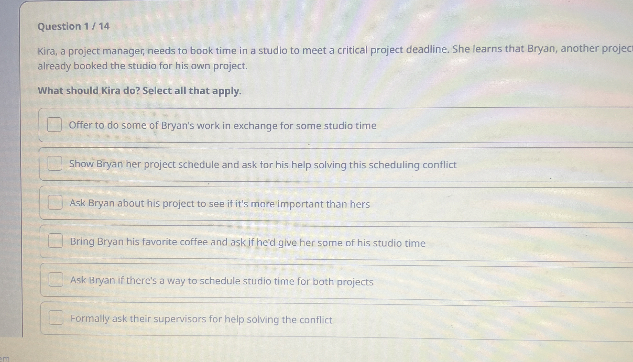  Question 1/14 Kira, a project manager, needs to book time in