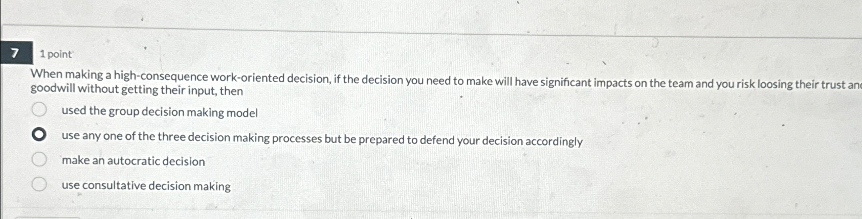  71 point When making a high-consequence work-oriented decision, if the decision