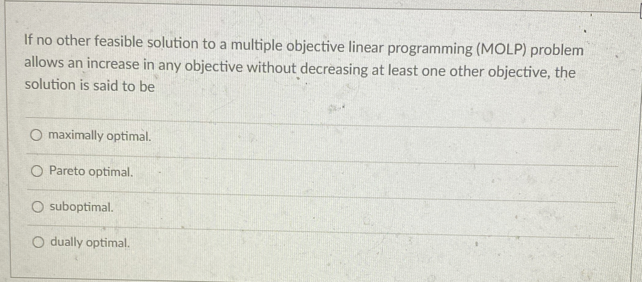  If no other feasible solution to a multiple objective linear programming