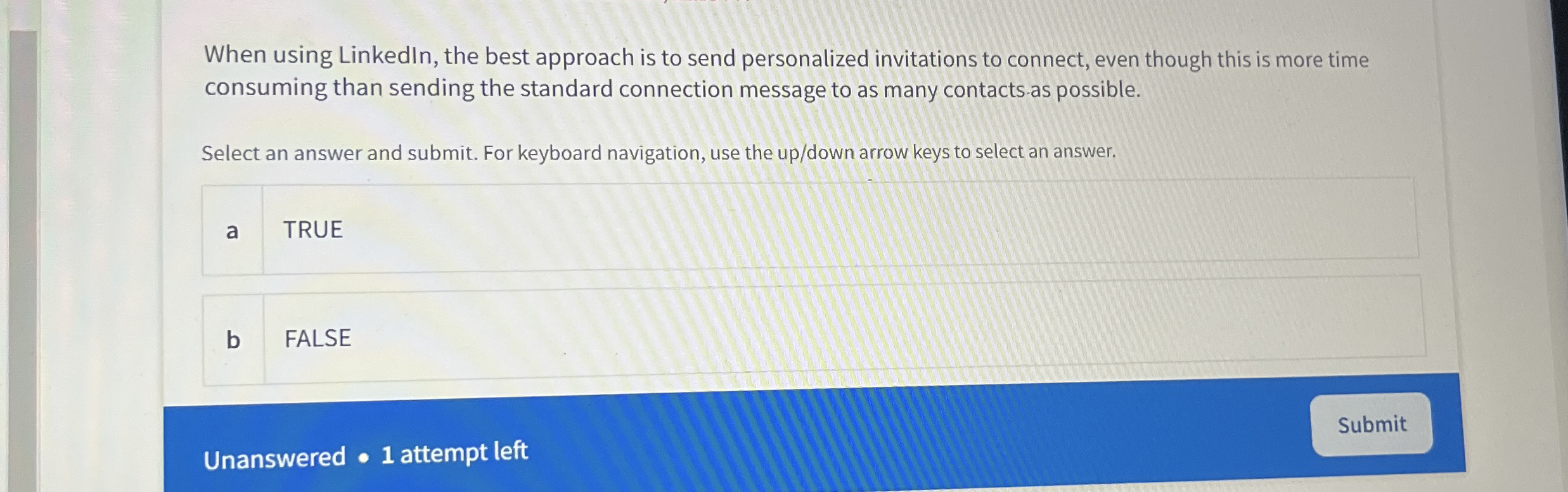  When using LinkedIn, the best approach is to send personalized invitations