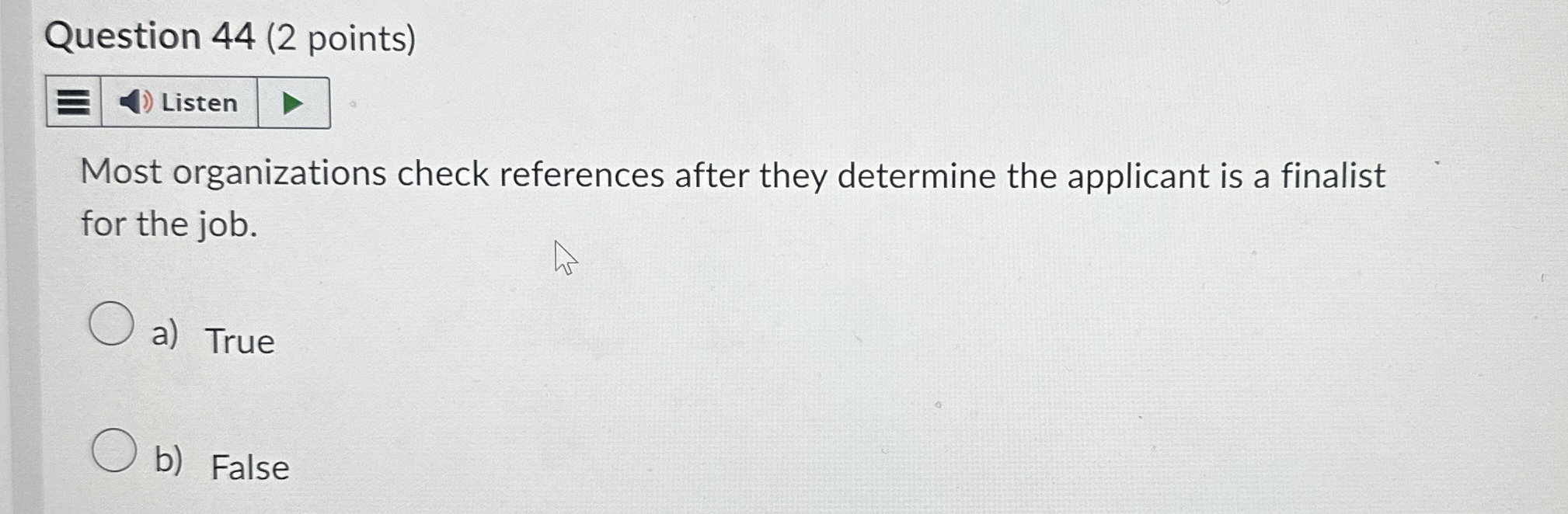  Question 44(2 points) Most organizations check references after they determine the
