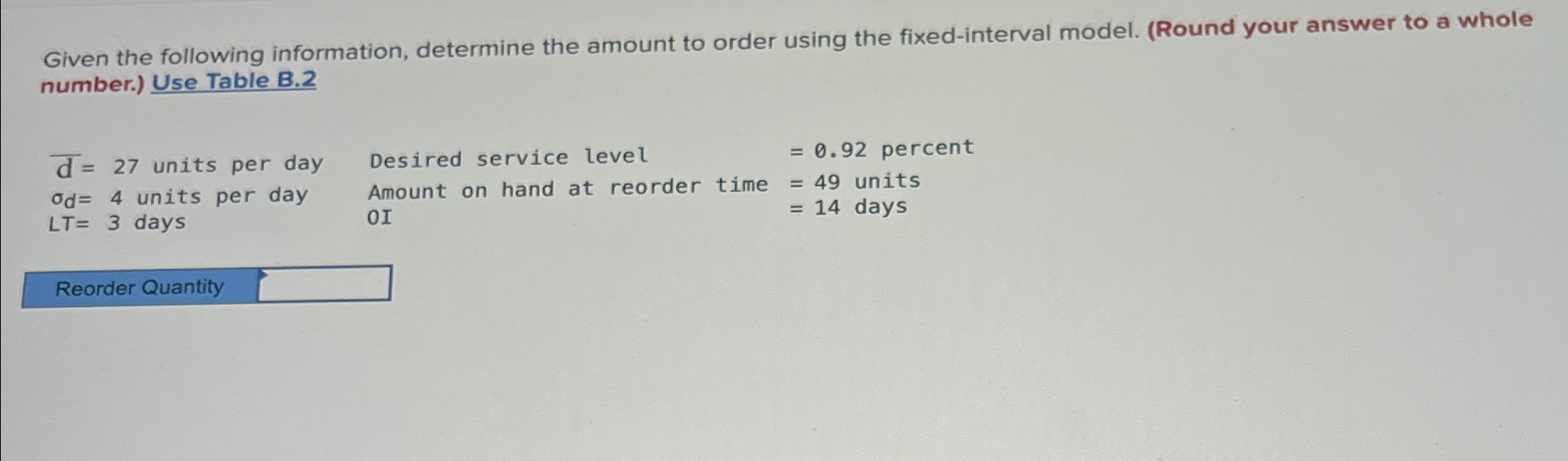  Given the following information, determine the amount to order using the