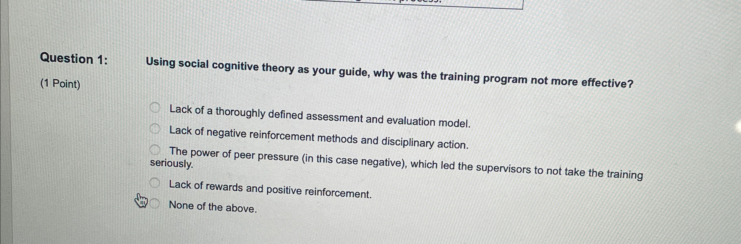  Question 1: (1 Point) Using social cognitive theory as your guide,