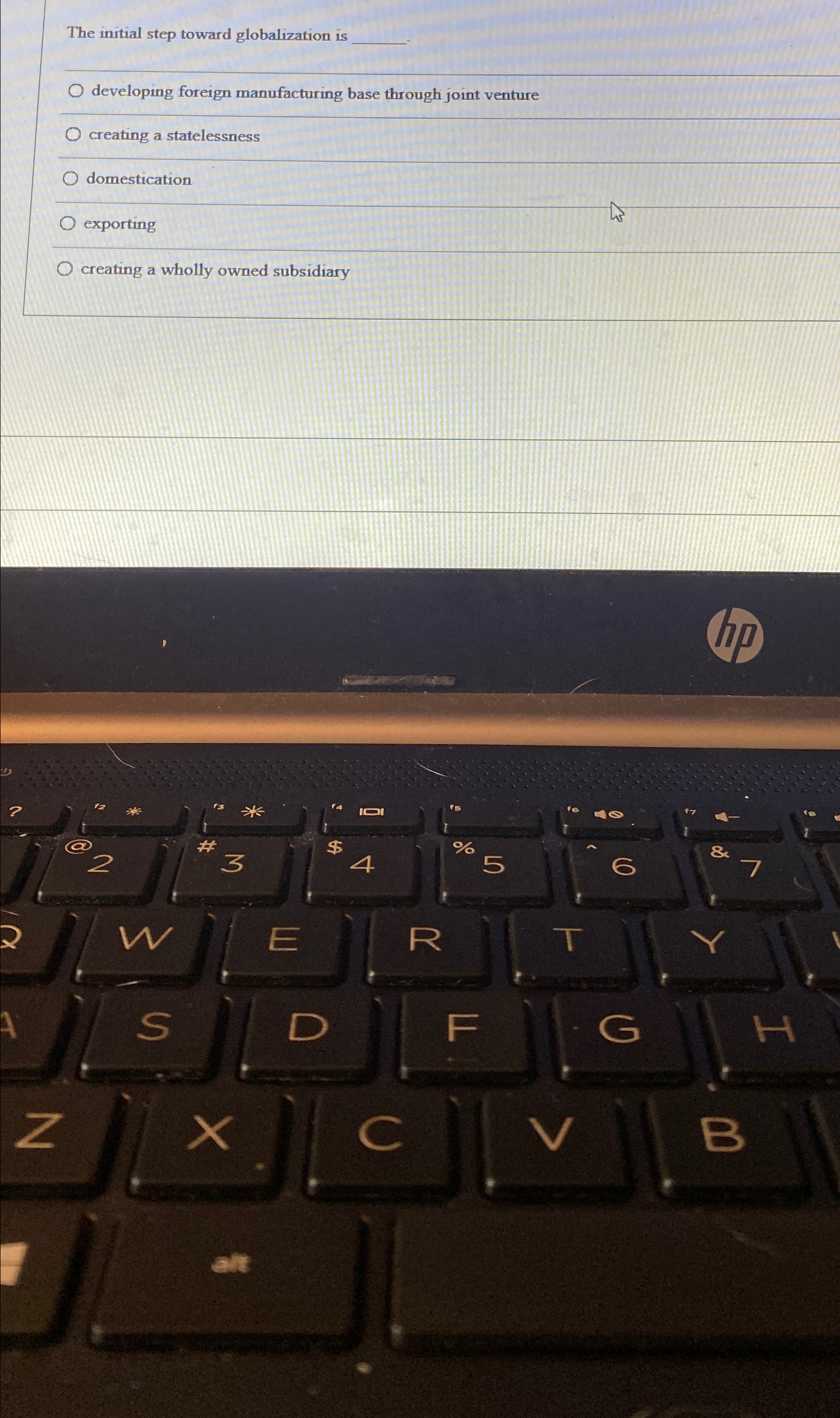  The initial step toward globalization is q, developing foreign manufacturing base