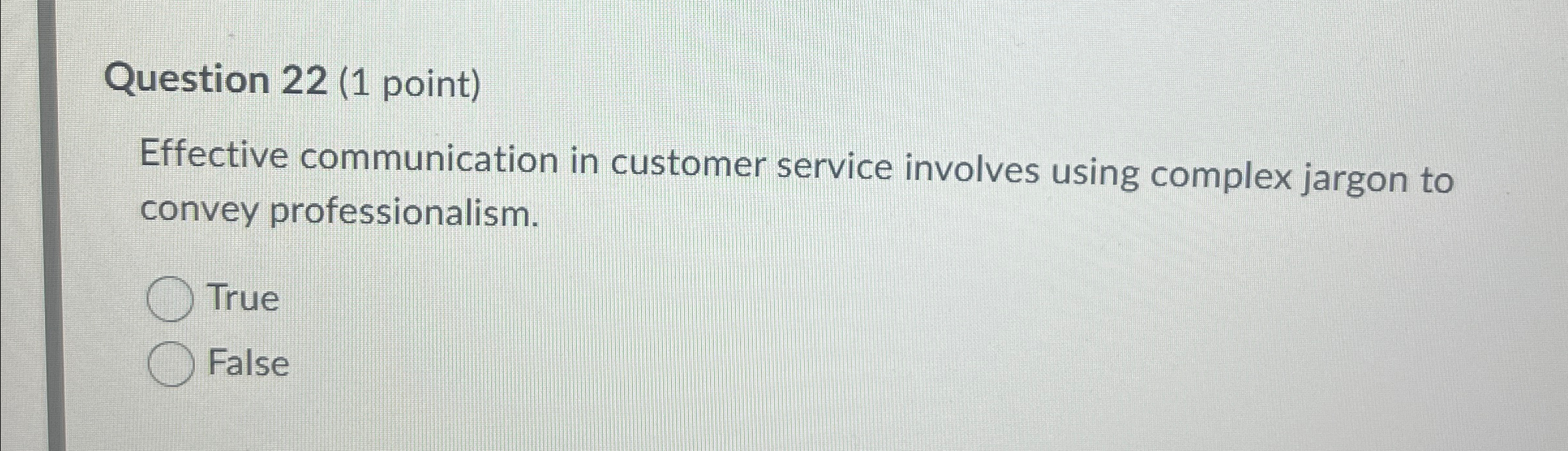  Question 22(1 point) Effective communication in customer service involves using complex