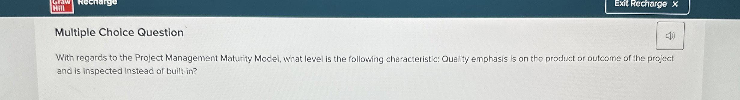 Multiple Choice Question With regards to the Project Management Maturity Model,