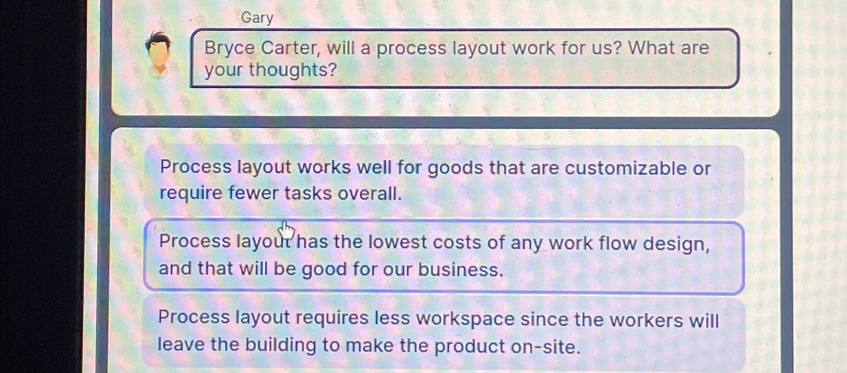  Gary Bryce Carter, will a process layout work for us? What