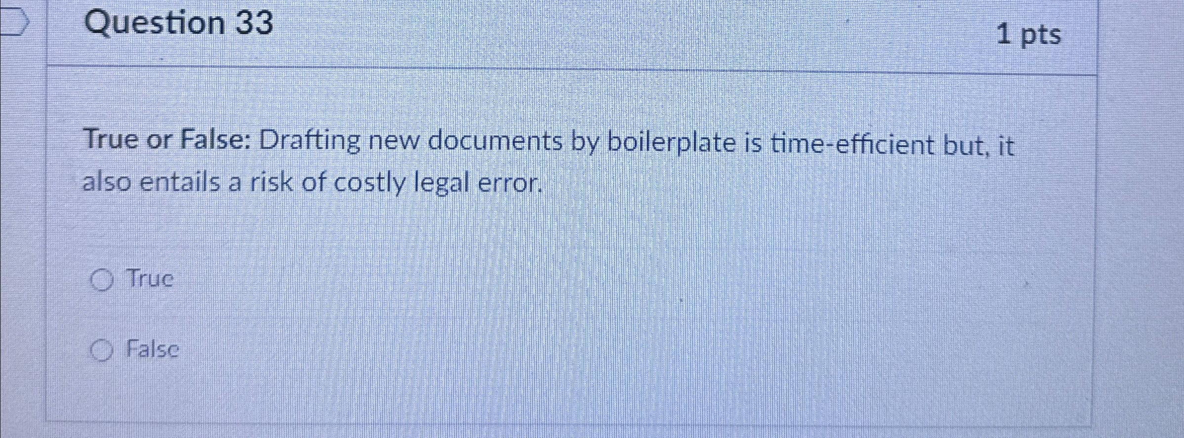  Question 33 1 pts True or False: Drafting new documents by